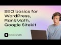 SEO basics for WordPress, RankMath, Google Sitekit