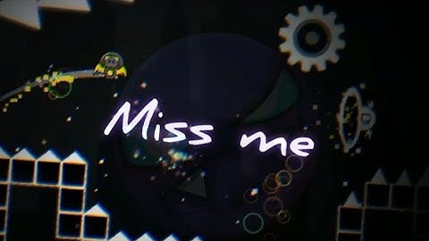 😈Miss me - Geometry dash 2.2 | By FladmiX (me), GD 2.2 :)