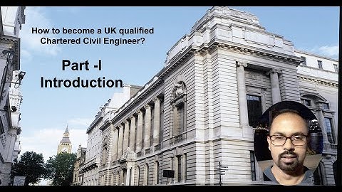 How to become a UK qualified Chartered Civil Engineer Part I
