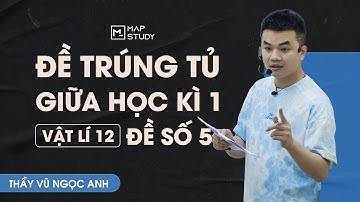 [Vật Lí 12 - 2K8 XPS] Chữa Đề Ôn Tập Giữa Kì 1 - Đề Số 5 | Thầy VNA