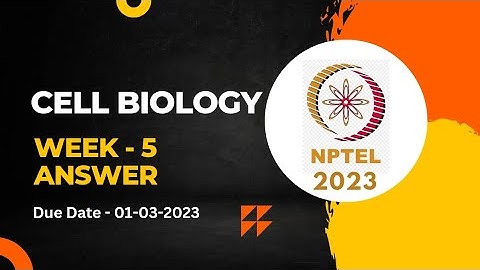 Cell Biology || Week - 5 Assignment Answers || NPTEL 2023