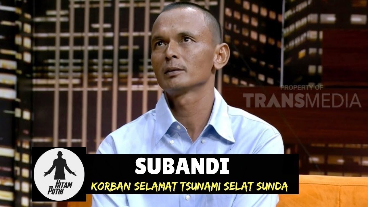 Kisah SUBANDI Korban Selamat Tsunami Selat Sunda HITAM PUTIH 03 Kisah SUBANDI Korban Selamat Tsunami Selat Sunda HITAM PUTIH 03
