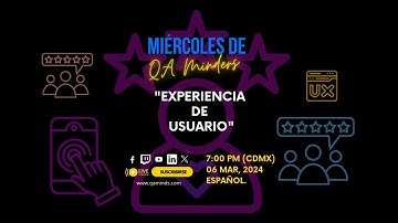 Miércoles de QA Minders - "Experiencia de Usuario"