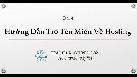 Hướng Dẫn Trỏ Tên Miền Về Hosting - Bài 4