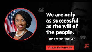 #TheBlackResponse featuring Congresswoman Ayanna Pressley