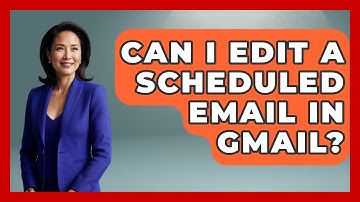 Can I Edit A Scheduled Email In Gmail? - TheEmailToolbox.com