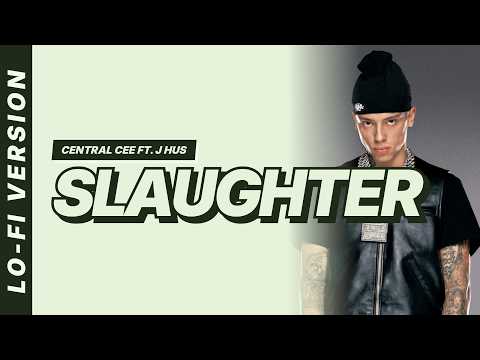 Central Cee - Slaughter (feat. J Hus) [Lofi Video]
