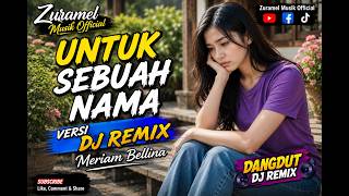 UNTUK SEBUAH NAMA DJ REMIX | MERIAM BELLINA | COVER ZURAMEL MUSIK OFFICIAL