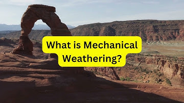 What is Mechanical Weathering?