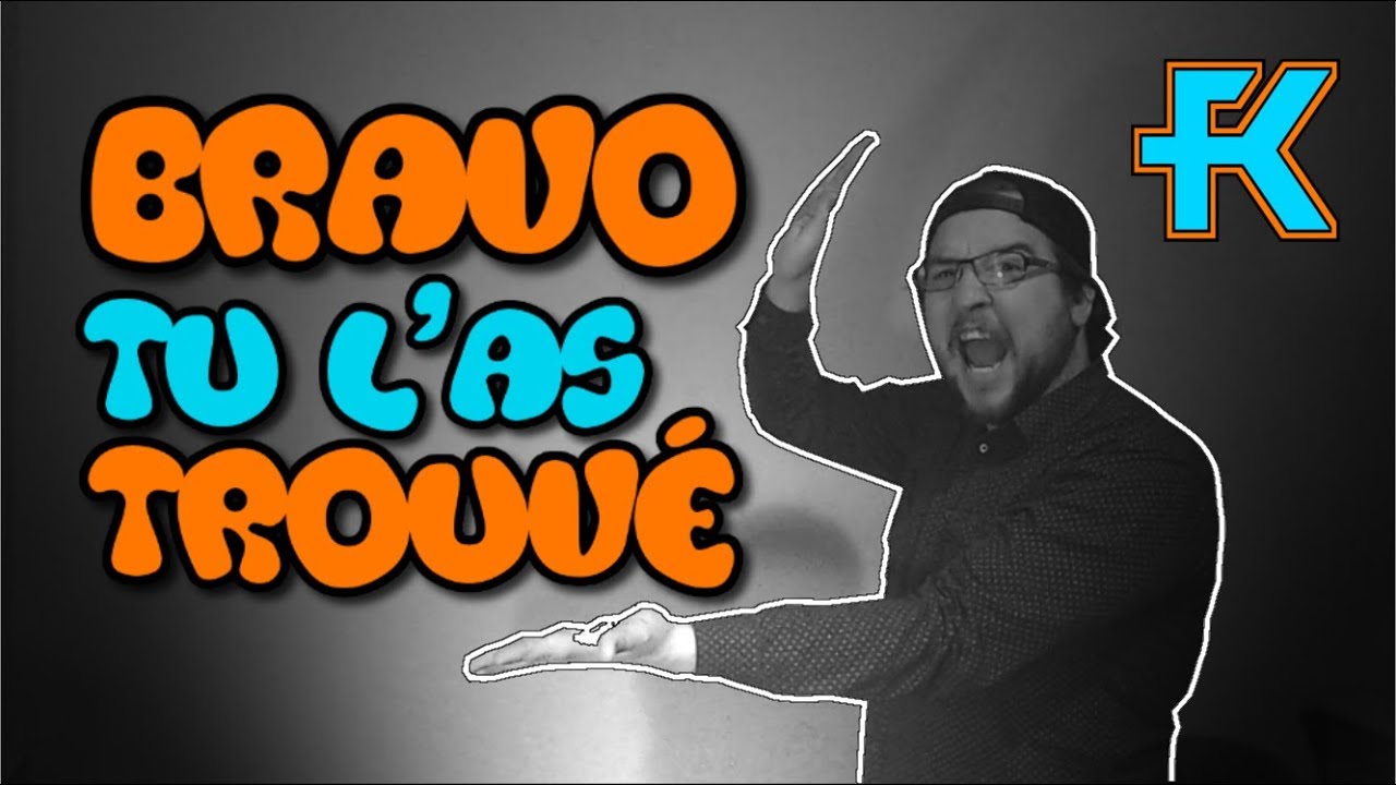 BRAVO, TU L'AS TROUVÉ !!! - YouTube