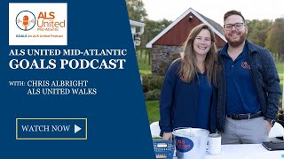 ALS United Mid-Atlantic GOALS Podcast with Chris Albright on the ALS United Walk Program