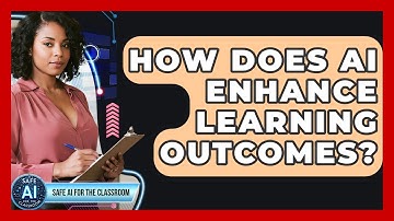 How Does AI Enhance Learning Outcomes? - Safe AI for The Classroom