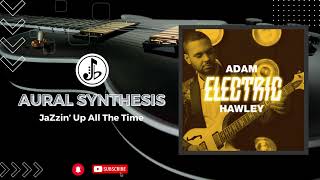 Adam Hawley - Electric (feat. Everette Harp)