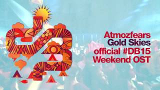Atmozfears - Gold Skies (#Db15 Official Weekend Soundtrack)