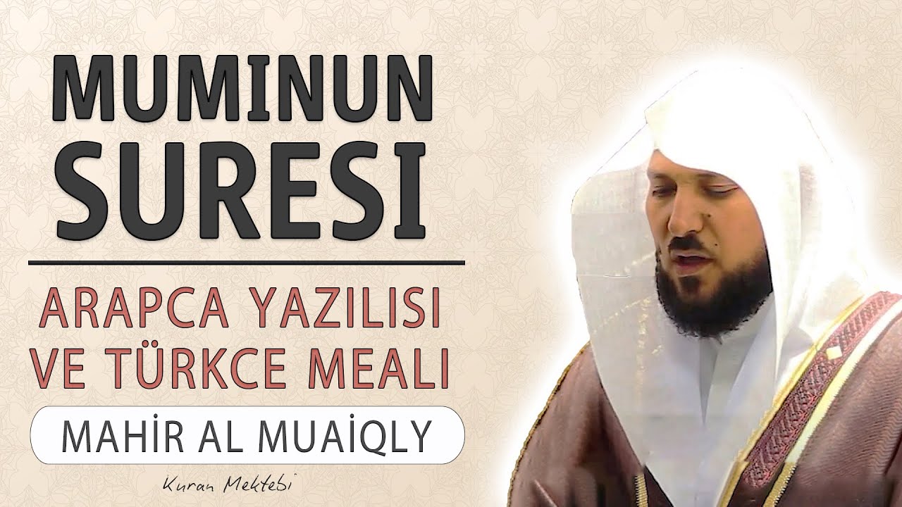 Muminun suresi anlam dinle Mahir al Muaiqly Muminun suresi arapa yazl okunuu ve meali