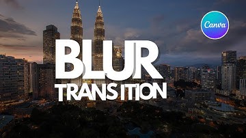 Smooth Blur Transition Effect Using canva | canva Tutorial