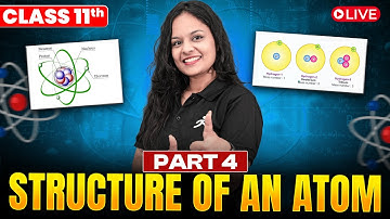 Structure of an atom|| Part - 4 || Chapter - 2 || Class 11 Chemistry for 2025-2026 by Gunjan Ma