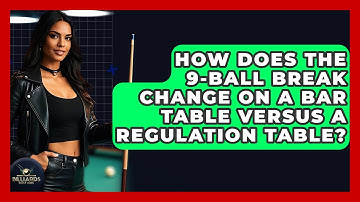How Does The 9-ball Break Change On A Bar Table Versus A Regulation Table? - Billiards Hustlers