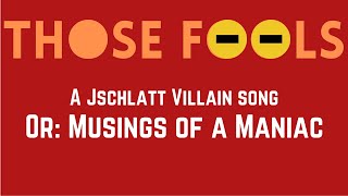 Those Fools | A Jschlatt Villain Song