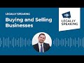 Legally Speaking Podcast - Buying and Selling Businesses