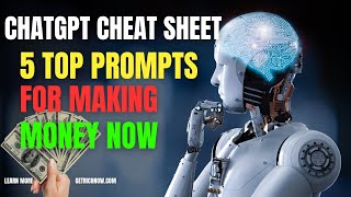 ChatGPT Cheat Sheet: 5 Top Prompts for Making Money Now