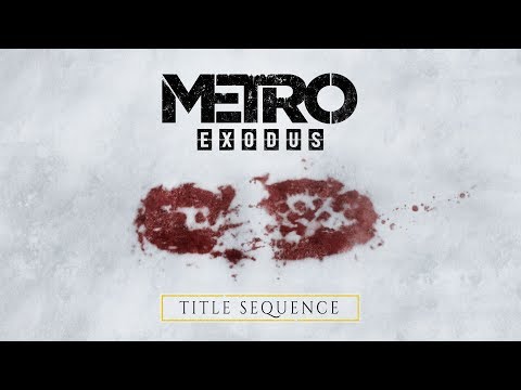 Metro Exodus - Title Sequence [UK]