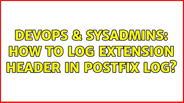 DevOps & SysAdmins: How to log extension header in postfix log?