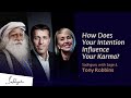 How Does Your Intention Influence Your Karma? | Sadhguru With Sage And Tony Robbins