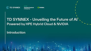 TD SYNNEX Unveiling the Future of AI Powered by HPE Hybrid Cloud & NVIDIA - Introduction
