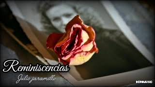 Reminiscencias - Julio Jaramillo (Letra)