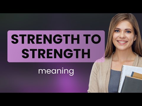 From Strength to