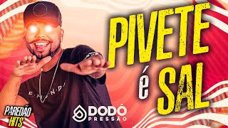 DODO PRESSÃO - PIVETE É SAL - MÚSICA NOVA COM GRAVE PRA PAREDÃO
