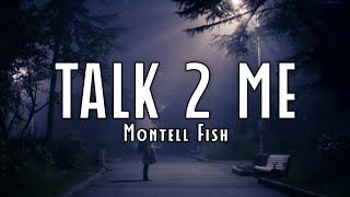 Montell Fish - Talk 2 Me Lyrics Been In My, Been In My Head Tiktok Song