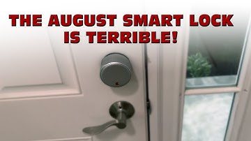 The August 4th Generation Smart Lock Is Terrible!