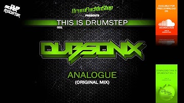 DubsoniX - Analogue (This Is Drumstep Vol.1) FREE DOWNLOAD