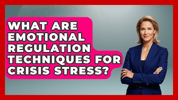 What Are Emotional Regulation Techniques For Crisis Stress? - Crisis Response Coach
