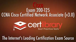 200-125 Cisco Certification Practice Test -  2018 | www.certlibrary.com