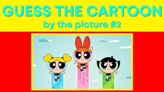 GUESS THE CARTOON BY THE PICTURE 2!