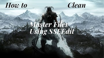 How to clean your Skyrim master files! (Modding Skyrim)