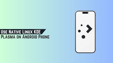 How to Use Native Linux KDE Plasma on Android Phone 2025 (Running Native Linux KDE)