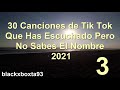 30 CANCIONES de TIK TOK que has ESCUCHADO pero NO sabes el NOMBRE 2021 PARTE 3 | blackxboxta93