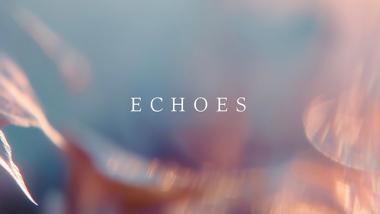 Echoes | Soft Downtempo & Emotional Ambient from The Downtempo Diaries (Lyrics)