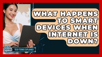 What Happens To Smart Devices When Internet Is Down? - Tech Terms Explained