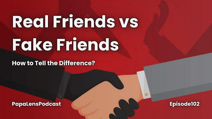 Real Friends vs Fake Friends: How to Tell the Difference | Papa Lens Podcast Ep. 102