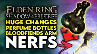 Elden Ring Shadow Of The Erdtree | HUGE Nerfs & Fixes, Perfume Bottles & Bloodfiends Arm NERFED!