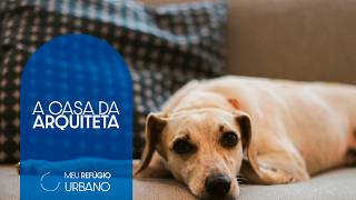 A casa da arquiteta | MEU REFÚGIO URBANO #25