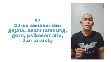50-an sensasi dan gejala asam lambung, gerd, psikosomatis, dan anxiety