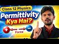 Lec- 5 Class 12 Physics Chapter 1 | Permittivity &amp; Relative Permittivity Full Concept | Easy