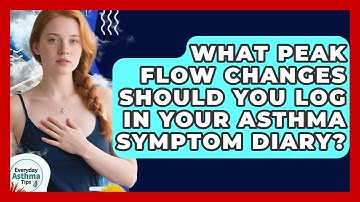 What Peak Flow Changes Should You Log In Your Asthma Symptom Diary? - Everyday Asthma Tips