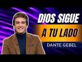 Dios Sigue A Tu Lado En Tus Días Más Difíciles | Dante Gebel